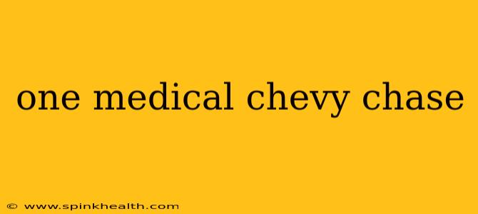 one medical chevy chase