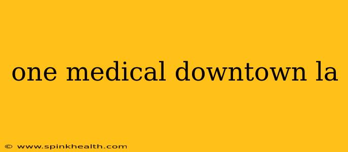 one medical downtown la