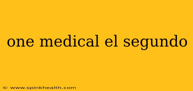 one medical el segundo