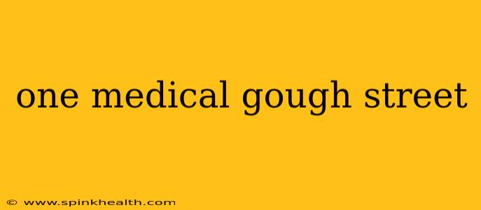 one medical gough street
