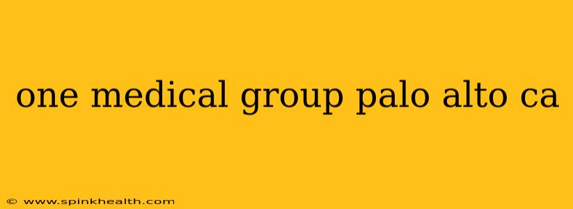 one medical group palo alto ca