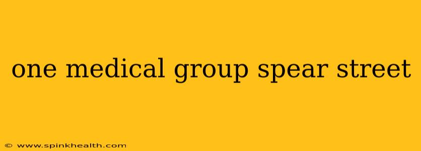 one medical group spear street