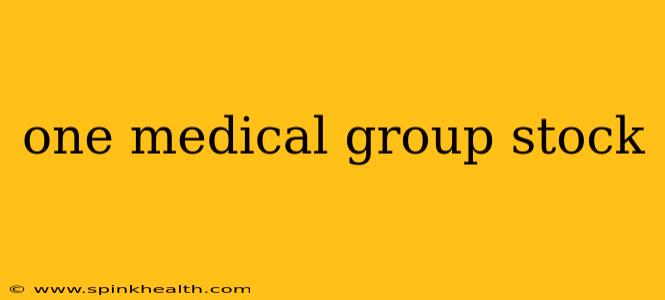 one medical group stock