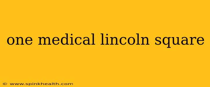one medical lincoln square