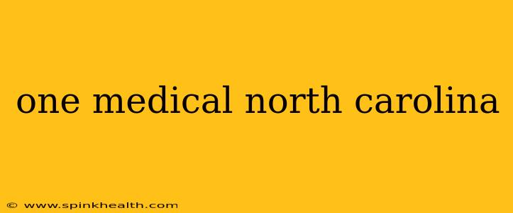 one medical north carolina