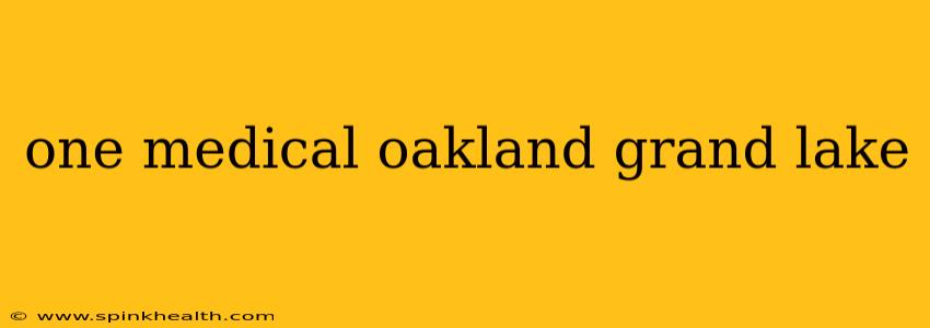 one medical oakland grand lake