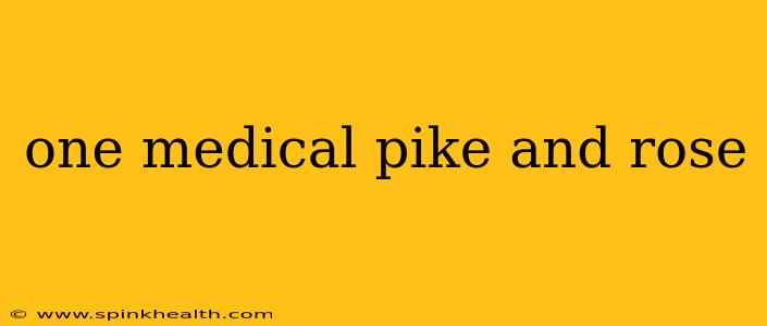one medical pike and rose