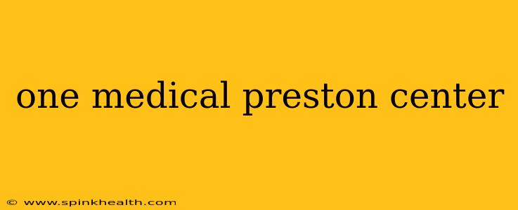 one medical preston center