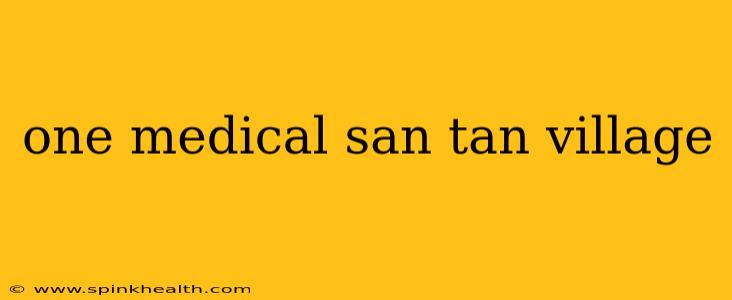 one medical san tan village