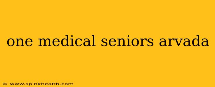 one medical seniors arvada