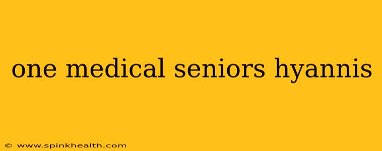 one medical seniors hyannis
