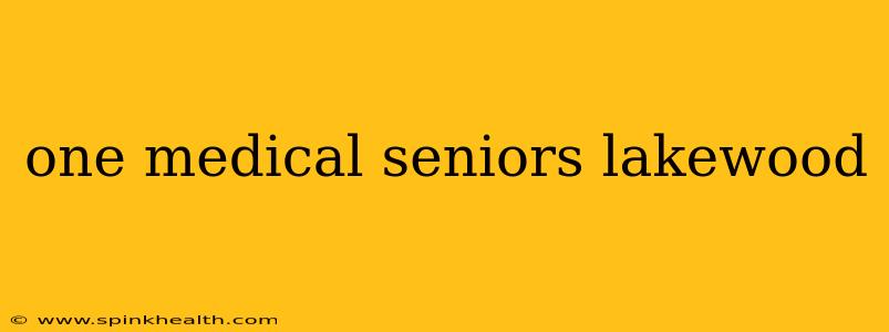 one medical seniors lakewood