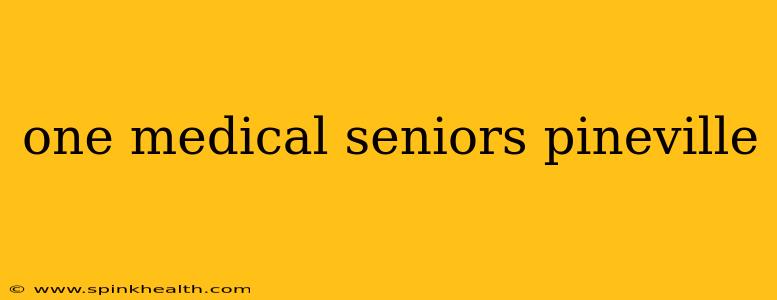one medical seniors pineville