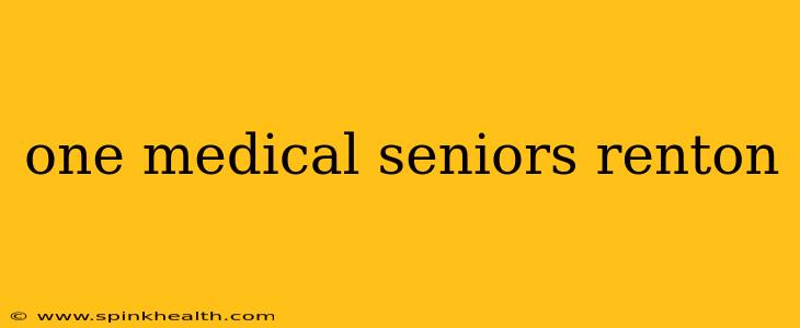 one medical seniors renton