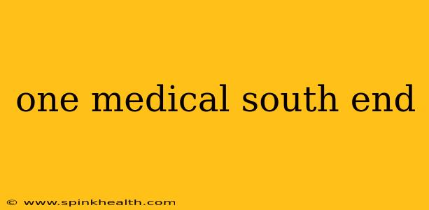 one medical south end