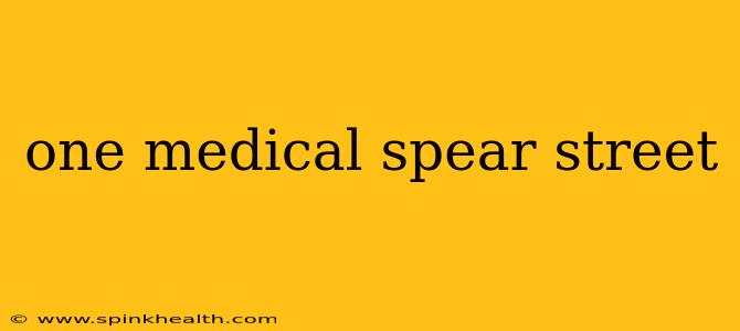 one medical spear street