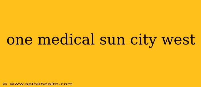 one medical sun city west