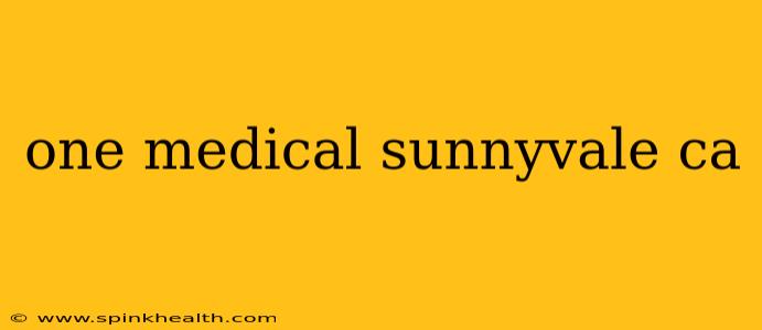 one medical sunnyvale ca