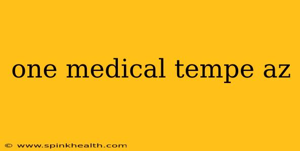 one medical tempe az