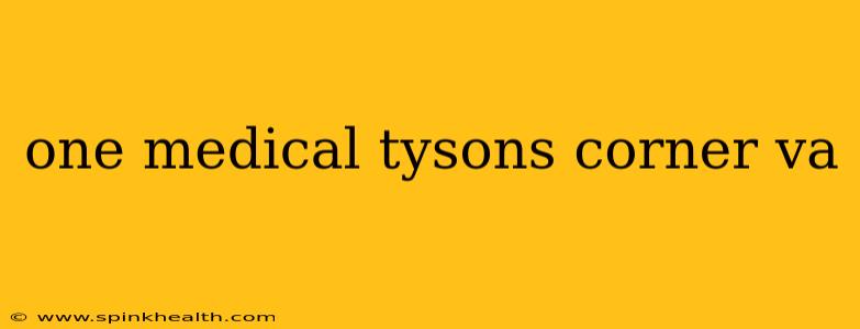 one medical tysons corner va