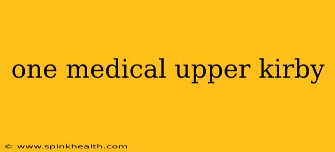 one medical upper kirby