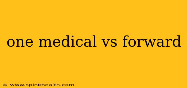 one medical vs forward