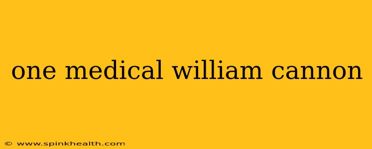 one medical william cannon