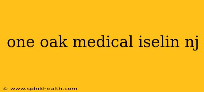 one oak medical iselin nj