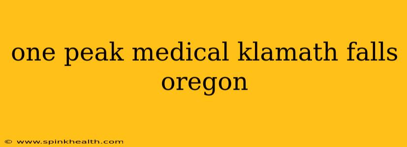 one peak medical klamath falls oregon
