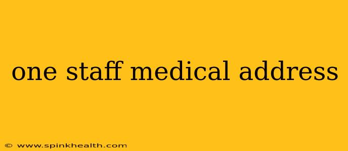 one staff medical address