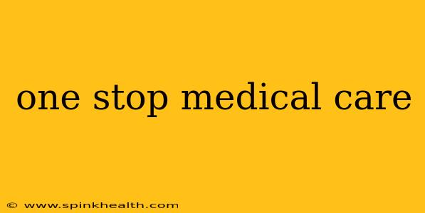 one stop medical care
