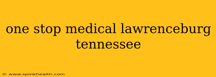 one stop medical lawrenceburg tennessee