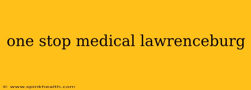 one stop medical lawrenceburg