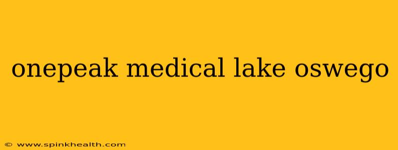 onepeak medical lake oswego