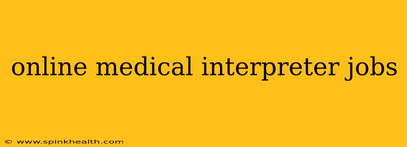 online medical interpreter jobs