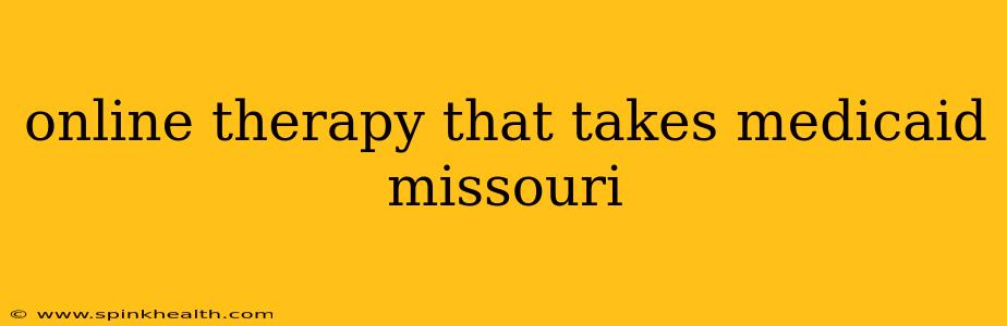 online therapy that takes medicaid missouri
