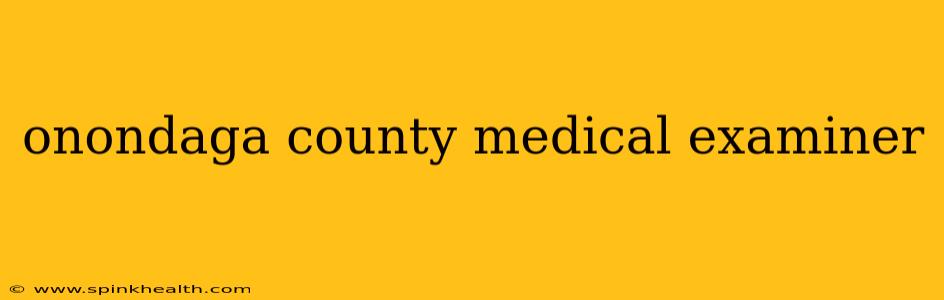 onondaga county medical examiner