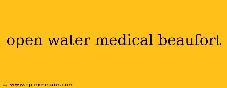 open water medical beaufort