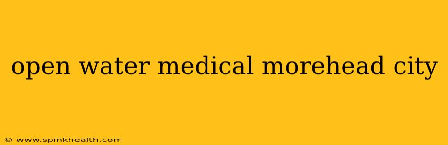 open water medical morehead city