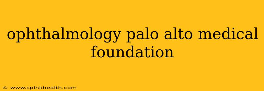 ophthalmology palo alto medical foundation