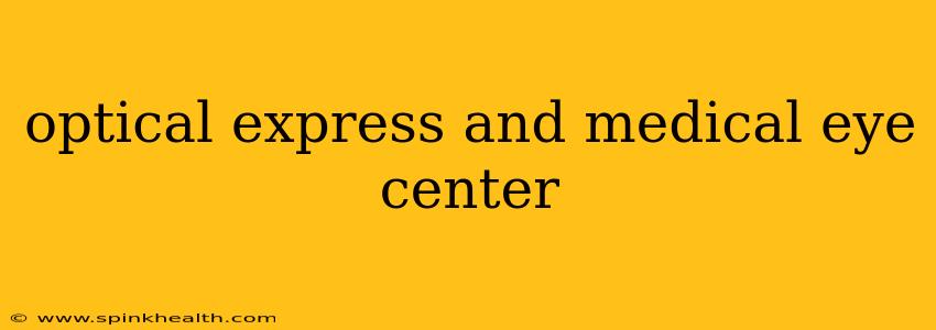 optical express and medical eye center