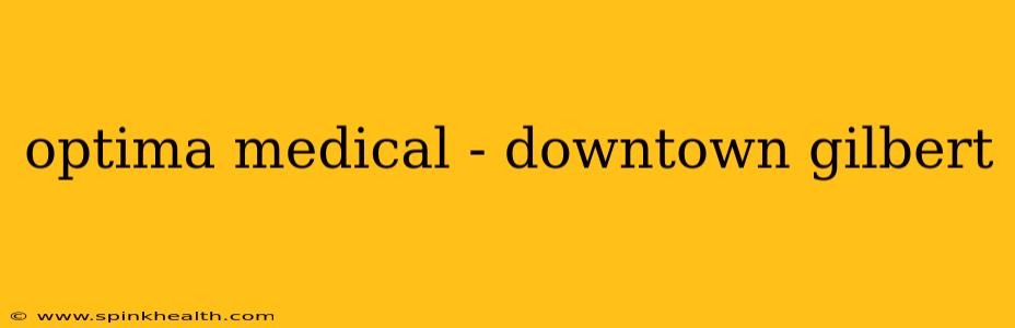 optima medical - downtown gilbert