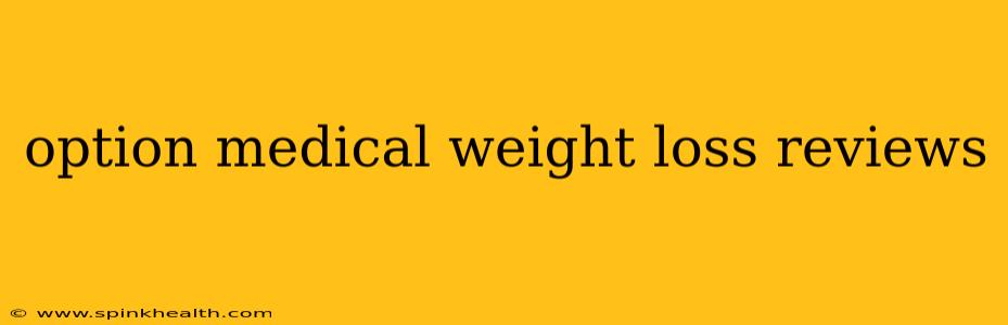 option medical weight loss reviews