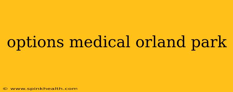 options medical orland park