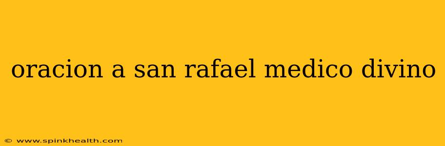 oracion a san rafael medico divino