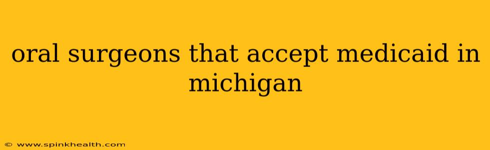 oral surgeons that accept medicaid in michigan