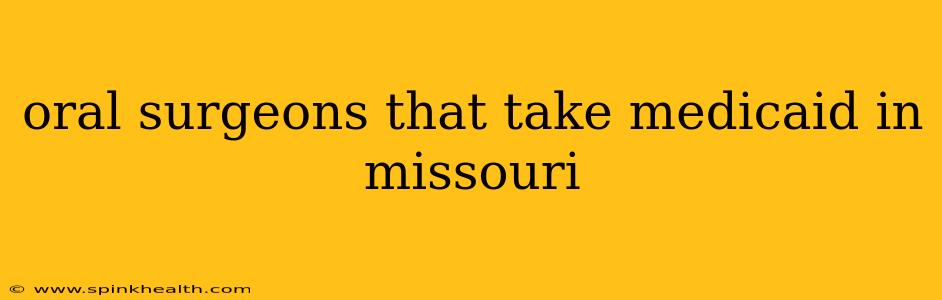 oral surgeons that take medicaid in missouri
