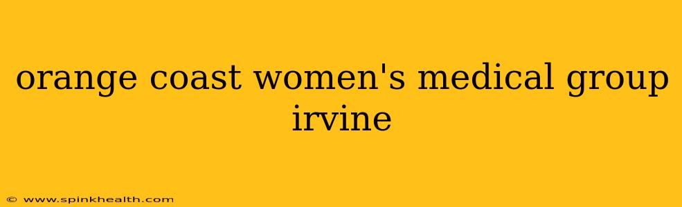 orange coast women's medical group irvine