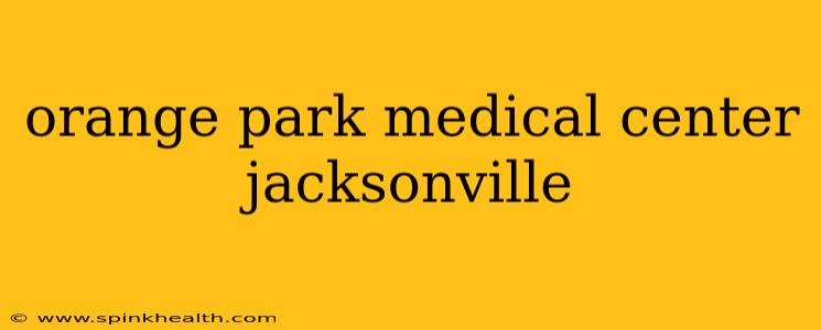 orange park medical center jacksonville