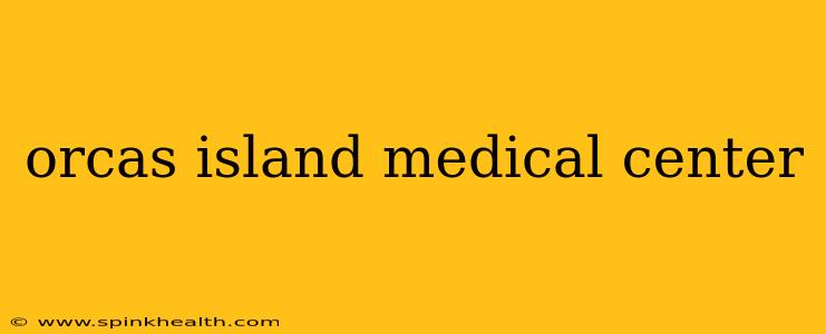 orcas island medical center